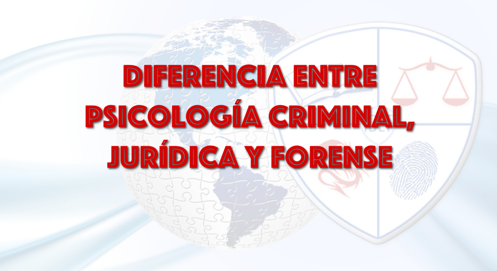 DIFERENCIA ENTRE PSICOLOGIA: Criminal, Jurídica y Forense. | Ps
