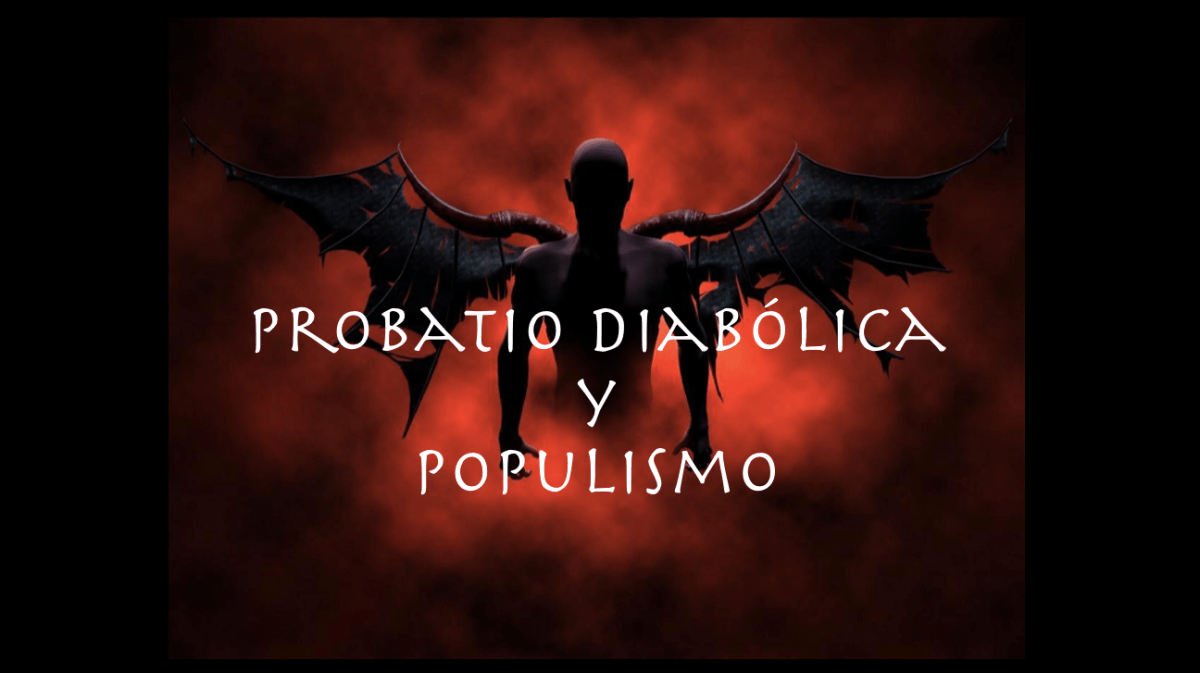 Prueba Diabólica, Falsas Acusaciones y&nbsp;Populismo.
